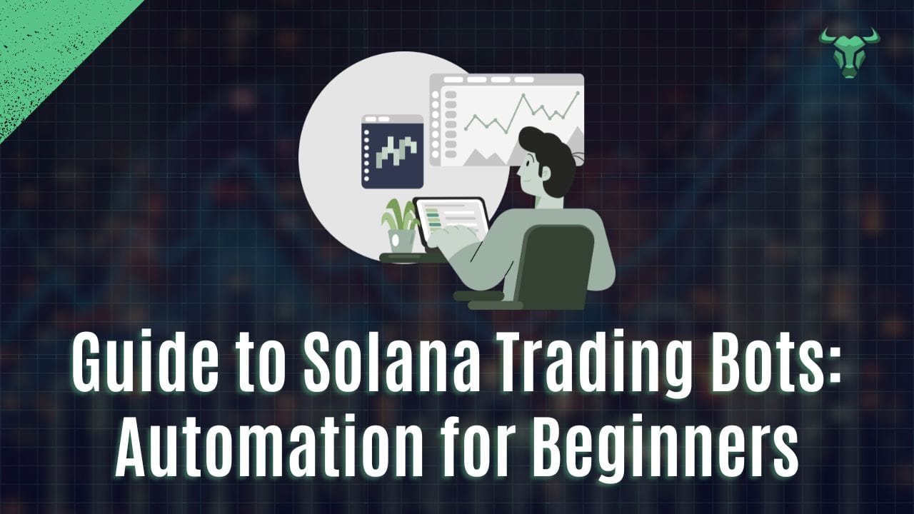 The Ultimate Guide to Solana Trading Bots: Automation for Beginners