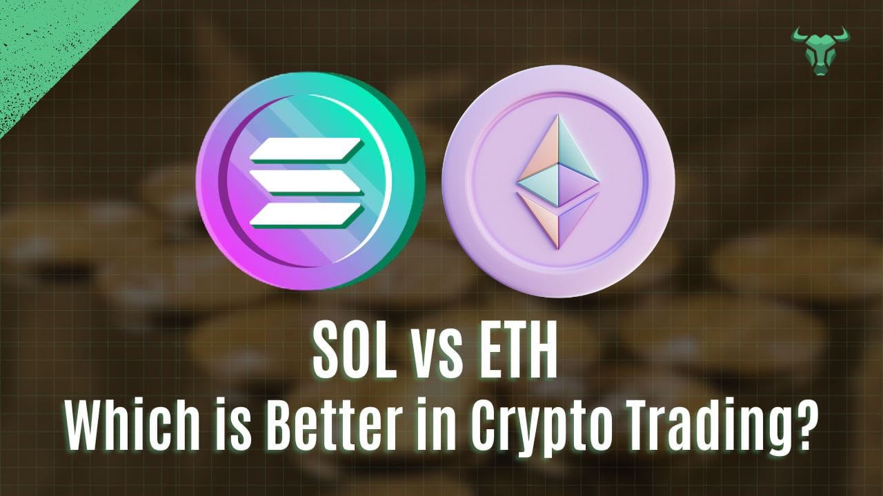 SOL vs ETH: Which is Better in Crypto Trading?